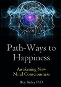 Cover: Path-Ways to Happiness: Awakening New Mind Consciousness - Lulu.com