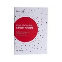 Enlarge image Cover: Whole Life Worship Study Guide - LICC Ltd
