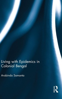 Enlarge image Cover: Living with Epidemics in Colonial Bengal - Routledge
