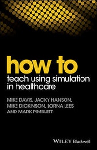 Enlarge image Cover: How to Teach Using Simulation in Healthcare - Wiley-Blackwell