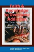 Bild: Faith & Knowledge to Overcome Addiction2 - Lulu.com