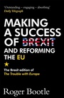 Cover: Making a Success of Brexit and Reforming the EU (Brexit edition) - John Murray Business