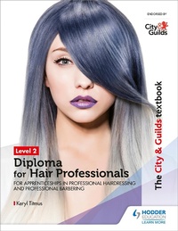 Abbildung von: The City & Guilds Textbook Level 2 Diploma for Hair Professionals for Apprenticeships in Professional Hairdressing and Professional Barbering - Hodder Education