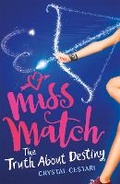 Cover: Miss Match: The Truth About Destiny - Quercus Children's Books