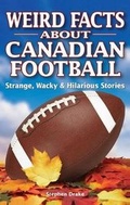 Cover: Weird Facts about Canadian Football - OverTime Books