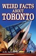 Cover: Weird Facts about Toronto - Blue Bike Books