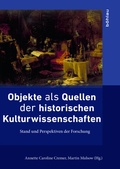 Cover: Objekte als Quellen der historischen Kulturwissenschaften - B&ouml;hlau