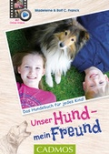 Cover: Unser Hund, mein Freund - Cadmos Verlag