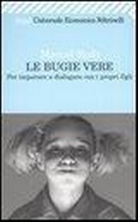 Abbildung von: Le bugie vere. Per imparare a dialogare con i propri figli - Universale economica. Saggi;Feltrinelli
