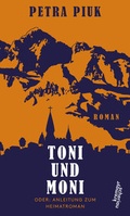 Cover: Toni und Moni oder: Anleitung zum Heimatroman - Kremayr & Scheriau