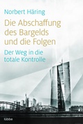 Cover: Die Abschaffung des Bargelds und die Folgen - Bastei L&uuml;bbe