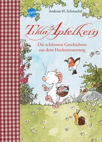 Abbildung von: Tilda Apfelkern. Die schönsten Geschichten aus dem Heckenrosenweg - Arena