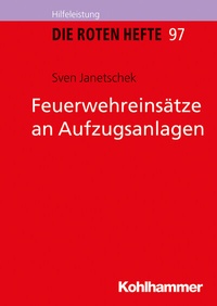 Abbildung von: Feuerwehreinsätze an Aufzugsanlagen - Kohlhammer