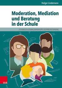 Bild vergrößern Bild: Moderation, Mediation und Beratung in der Schule - Vandenhoeck & Ruprecht