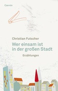 Cover: Wer einsam ist in der gro&szlig;en Stadt - Czernin
