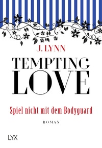 Abbildung von: Tempting Love - Spiel nicht mit dem Bodyguard - LYX