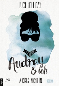 Abbildung von: A Girls' Night In - Audrey & Ich - LYX
