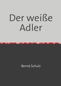 Cover: Der wei&szlig;e Adler - epubli