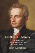 Cover: Excellent Dr Stanley: the Life of Dean Stanley of Westminster - Michael Russell Publishing Ltd