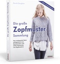 Cover: Die gro&szlig;e Zopfmuster-Sammlung - Stiebner