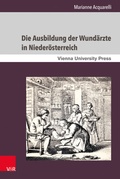 Cover: Die Ausbildung der Wund&auml;rzte in Nieder&ouml;sterreich - Brill Deutschland