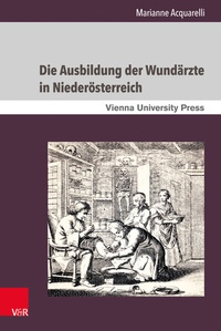 Abbildung von: Die Ausbildung der Wundärzte in Niederösterreich - Brill Deutschland