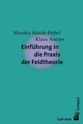 Cover: Einf&uuml;hrung in die Praxis der Feldtheorie - Carl-Auer Verlag
