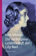 Cover: Die verborgene Leidenschaft der Lily Bart - ebersbach & simon