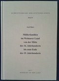 Cover: M&uuml;llerfamilien im Weimarer Land von der Mitte des 16. Jahrhunderts bis zum Ende des 19. Jahrhunderts - Stiftung Stoye