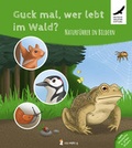 Cover: Guck mal, wer lebt im Wald? Naturf&uuml;hrer in Bildern - neunmalklug verlag GbR - Charlotte Stiefel & Sarah Roller