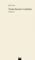 Cover: Werkausgabe Jir&iacute; Grusa / Tschechische Gedichte - Wieser Verlag