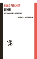 Cover: Lenin der Machiavell des Ostens - Matthes & Seitz Berlin