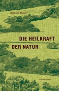 Cover: Die Heilkraft der Natur - Matthes & Seitz Berlin