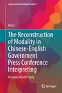 Cover: The Reconstruction of Modality in Chinese-English Government Press Conference Interpreting - Springer