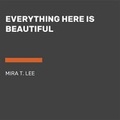Cover: Everything Here Is Beautiful - Penguin Audiobooks