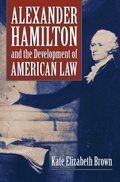 Cover: Alexander Hamilton and the Development of American Law - University Press of Kansas