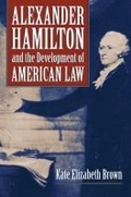 Cover: Alexander Hamilton and the Development of American Law - University Press of Kansas
