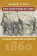 Cover: The Election of 1860 - University Press of Kansas