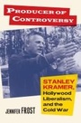 Cover: Producer of Controversy - University Press of Kansas