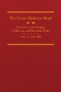Cover: The Great Medicine Road, Part 3 - Arthur H. Clark Company