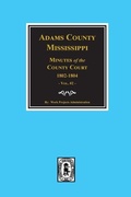 Cover: Adams County, Mississippi 1802-1804, Minutes of the Court. - Southern Historical Press, Inc.