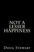 Cover: Not A Lesser Happiness - Even Money Press