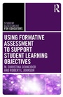 Cover: Using Formative Assessment to Support Student Learning Objectives - Routledge