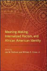 Enlarge image Cover: Meaning-Making, Internalized Racism, and African American Identity - State University of New York Press