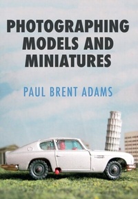 Abbildung von: Photographing Models and Miniatures - Amberley Publishing