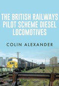 Cover: The British Railways Pilot Scheme Diesel Locomotives - Amberley Publishing