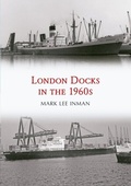 Cover: London Docks in the 1960s - Amberley Publishing