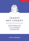 Cover: Taught Not Caught: Educating for 21st Century Character - John Catt Educational Ltd