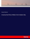 Cover: A Journey from Prince of Wales's Fort in Hudson's Bay - Hansebooks