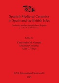 Cover: Spanish medieval ceramics in Spain and the British Isles / Ceramica Medieval Espanola en Espana y en las Islas Britanicas - BAR Publishing